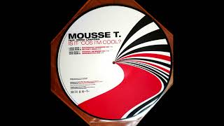 Mousse T. – Is It &#39;Cos I&#39;m Cool? (Shakedown Tangerine Mix)