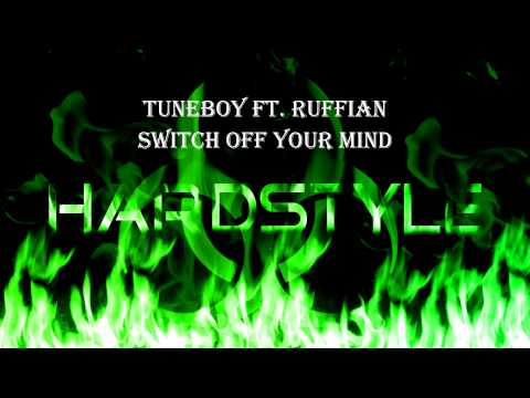 Tuneboy Ft. Ruffian - Switch Off Your Mind