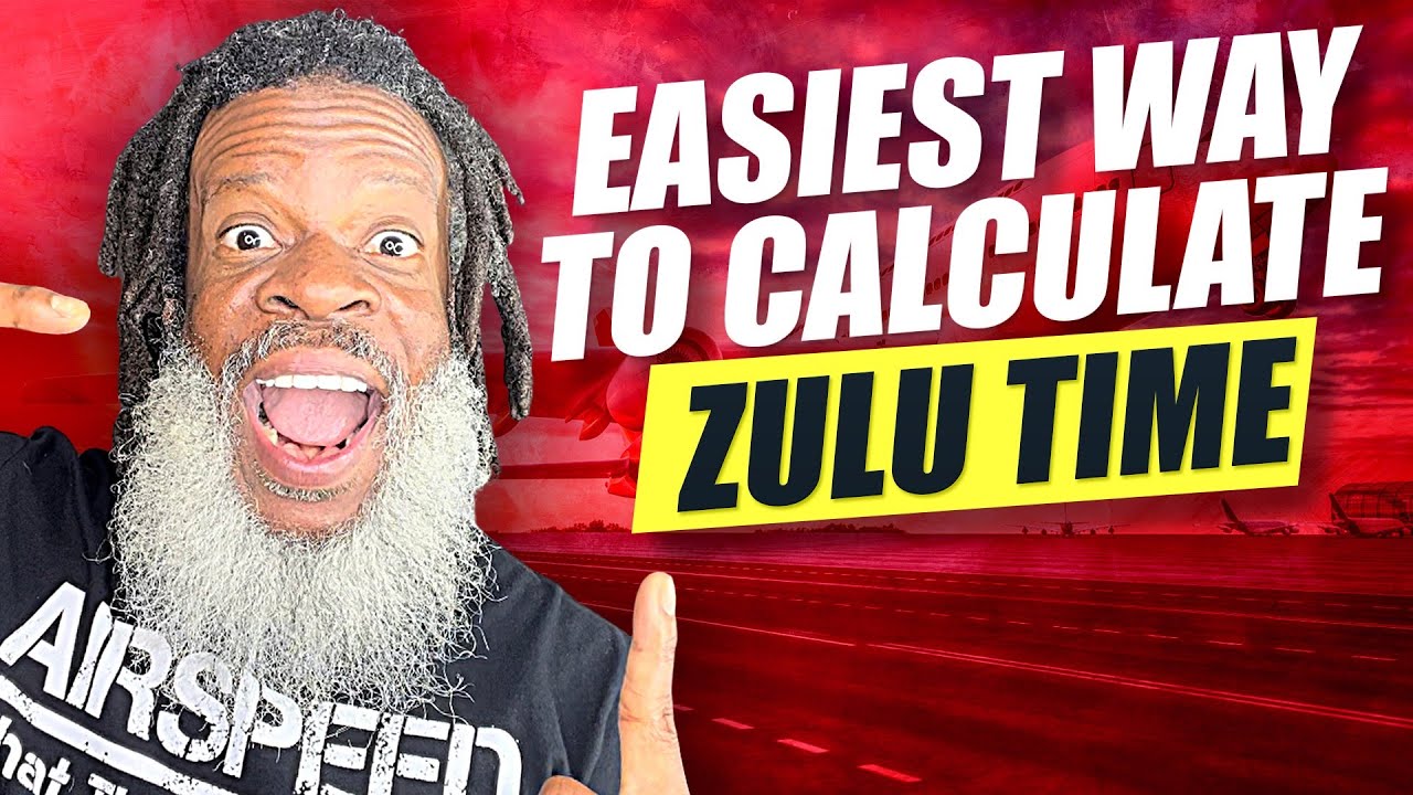 The EASIEST WAY to UNDERSTAND and CALCULATE ZULU TIME | Private Pilot License