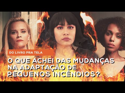 AS MUDANÇAS NA ADAPTAÇÃO DE PEQUENOS INCÊNDIOS POR TODA PARTE | All About That Book |