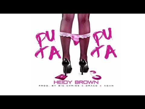 Heidy Brown - Puta (prod. Adan / Big Chriss y Draco)