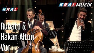 Vur - Rubato & Hakan Altun