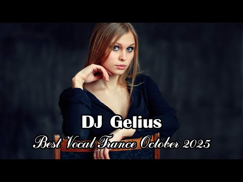 DJ Gelius - Best Vocal Trance October 2025