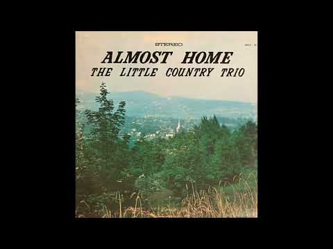 The Little Country Trio — Almost Home (1970 Country) FULL ALBUM