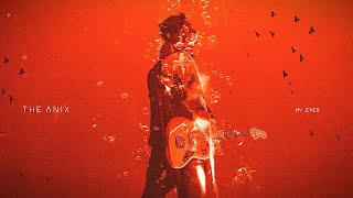 The Anix - My Eyes