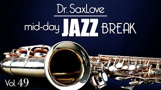 Mid-Day Jazz Break Vol 49 - 30min Mix of Dr.SaxLove's Most Popular Upbeat Jazz to Energize your day.