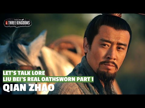 Qian Zhao | Liu Bei's Real Oathsworn Let's Talk Lore Part 1