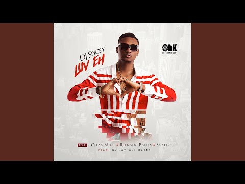 LuvEh (feat. Ceeza Milli, Reekado Banks & Skales)