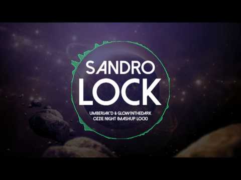 Umberjak'd & Glowinthedark - Ozzie Night (MashUp Lock)