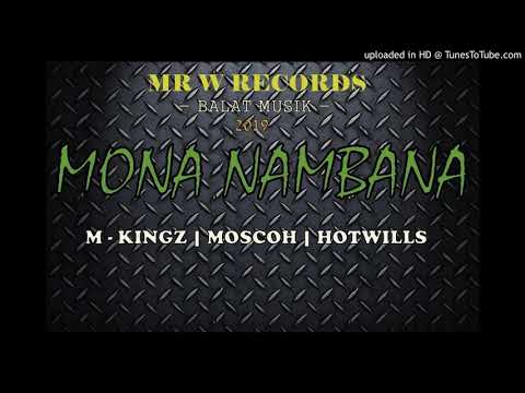 MONA NAMBANA- M-KING ft MOSCOH × HOTWILLS-2019
