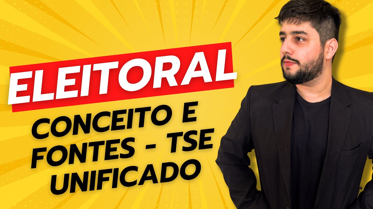 DIREITO ELEITORAL (TSE UNIFICADO): Conceito e Fontes do Direito Eleitoral (Aula 01)