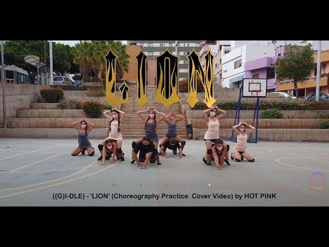여자)아이들((G)I-DLE) - 'LION' (Dance Cover Video) By HOT PINK