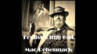 Foolish Little Girl - Mac Rebennack