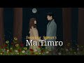 Ma Timro - Swoopna Suman Lyrics Video || L Y R I C S