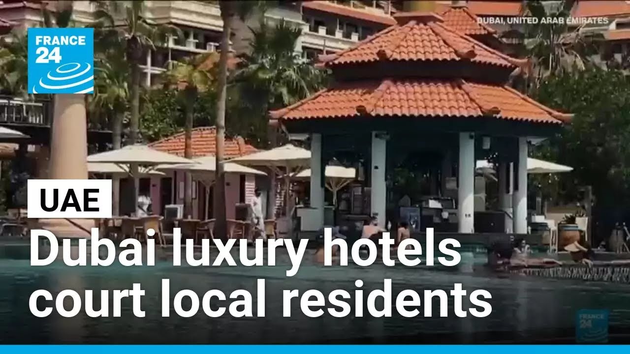 Dubai Luxury Hotels Pivot to Local Residents — France 24