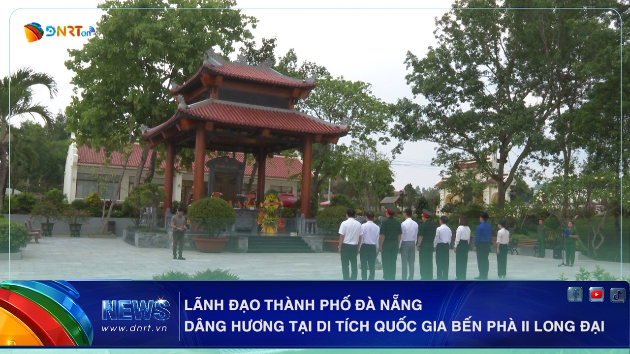 LÃNH ĐẠO THÀNH PHỐ ĐÀ NẴNG DÂNG HƯƠNG TẠI DI TÍCH QUỐC GIA BẾN PHÀ II LONG ĐẠI