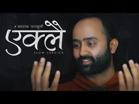 Eklai (Slow Version) || Nawaraj Parajuli