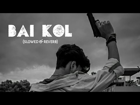 BAI KOL (slowed and reverb) New Punjabi Song 2024 | R Nait