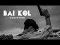 BAI KOL Slowed And Reverb New Punjabi Song 2024 R Nait