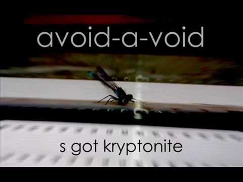 Avoid-A-Void / S Got Kryptonite