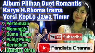 Download lagu Album Pilihan Duet Romantis Karya H.Rhoma Irama Versi Koplo Jawa Timur mp3 Download lagu Album Pilihan Duet Romantis Karya H.Rhoma Irama Versi Koplo Jawa Timur mp3