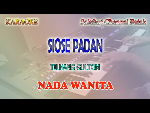 SIOSE PADAN ll KARAOKE BATAK ll TILHANG GULTOM ll NADA WANITA D=DO
