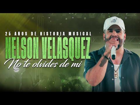 Nelson Velásquez, No Te Olvides De Mi - Video Oficial