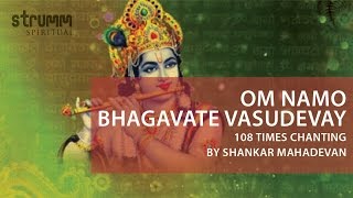 Om Namo Bhagavate Vasudevay I 108 times chanting I Shankar Mahadevan