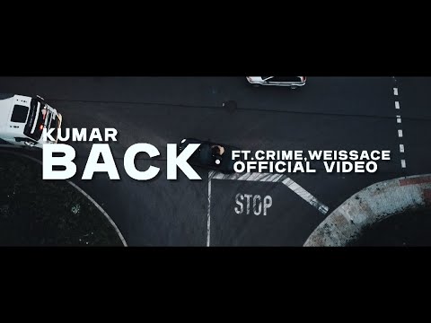 KUMAR - BACK ft. CRIME, WEISSACE [Official Video]