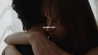 ALWAYS LATE