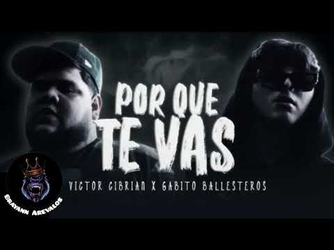 Victor Cibrian x Gabito Ballesteros - Por Que Te Vas (Audio Oficial)
