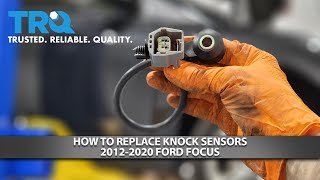 How to Replace Knock Sensors 2012-2020 Ford Focus