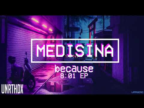 Because - Medisina (08:01 EP)