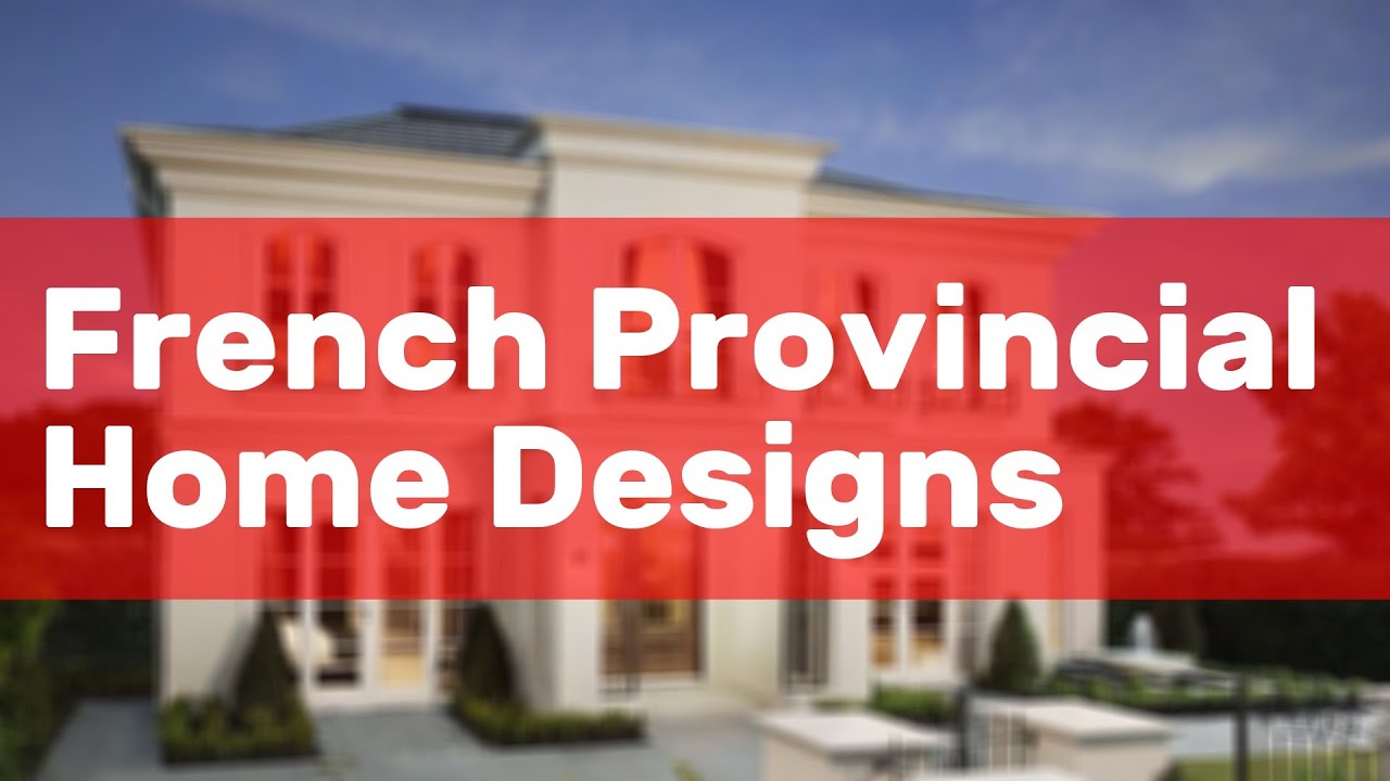 French Provincial Home Designs