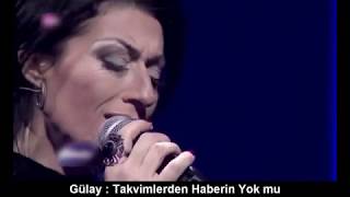 GÜLAY : TAKVİMLERDEN HABERİN YOK MU