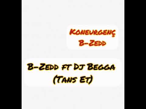 B-Zedd ft Dj Begga-Tans et