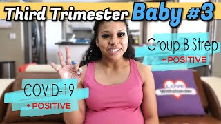 27-37 Weeks Pregnant| Baby #3| Positive for COVID & Group B Strep| Third Trimester