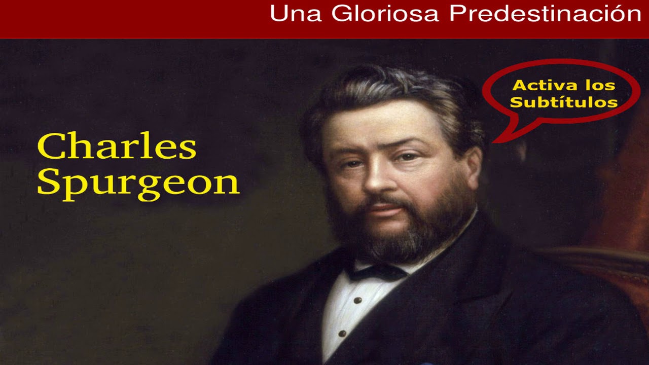 ¿Qué es la predestinación? ¿Es bíblica la predestinación? - Charles Spurgeon
