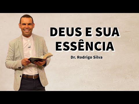 ENTENDA A ESSÊNCIA DE DEUS | DR. RODRIGO SILVA