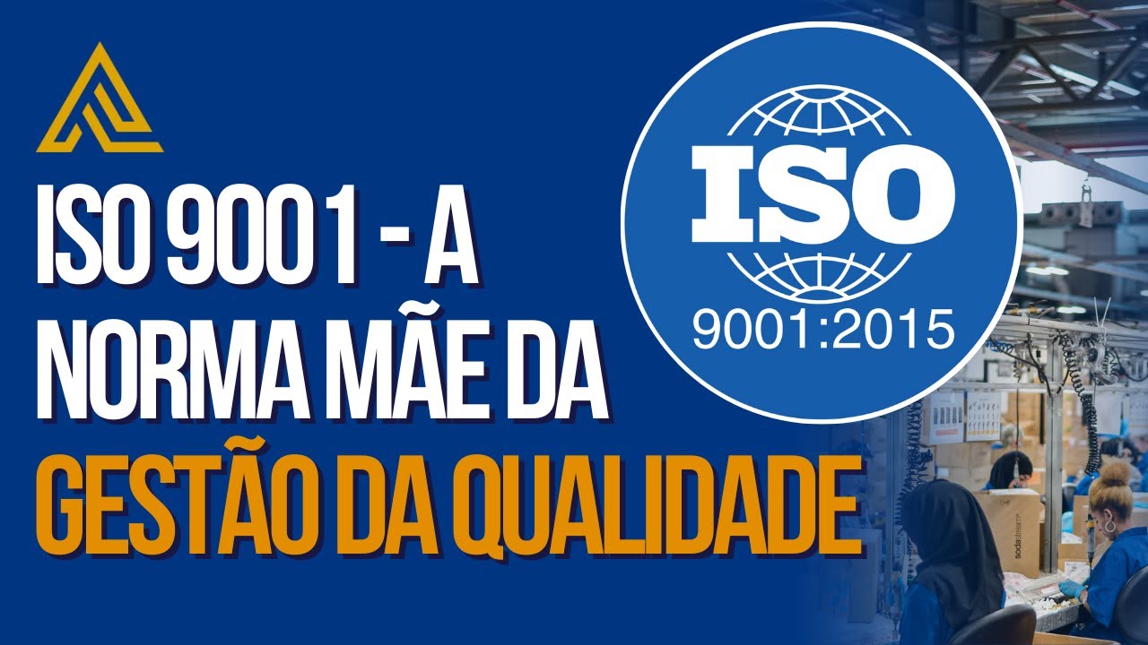 ISO 9001:2015 Sistemas de gestão da qualidade – a norma mais importante do planeta!