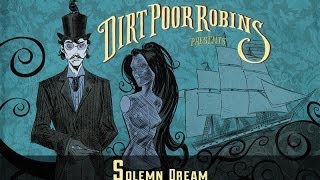 Dirt Poor Robins - Solemn Dream (Official Audio)