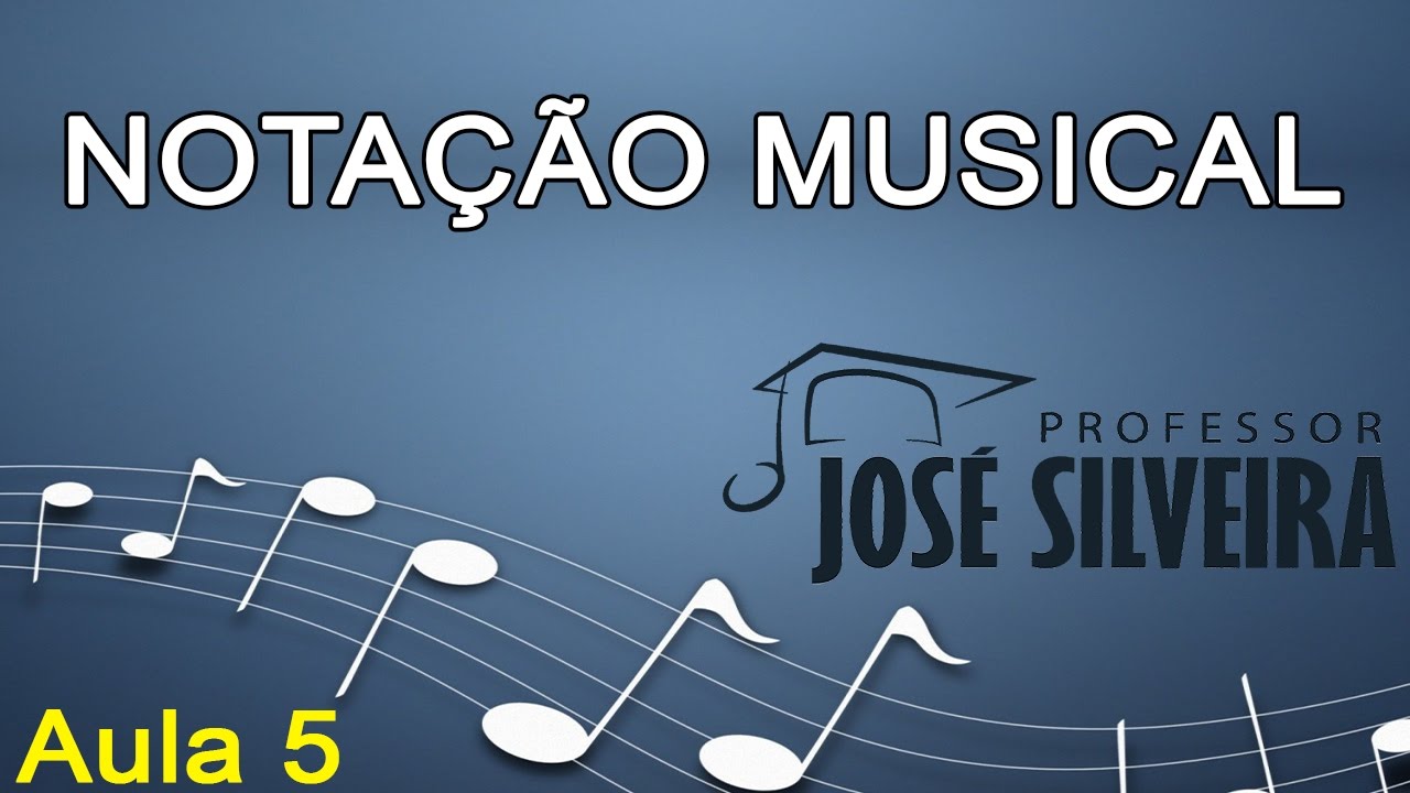 NOTAÇÃO MUSICAL (Aula 5) - Professor Jose Silveira - (Partitura)