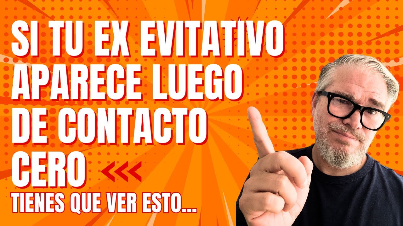 Lo que debes HACER si tu ex EVITATIVO aparece después del CONTACTO CERO