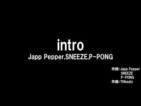 Japp Pepper - Intro ft. SNEEZE , P-PONG