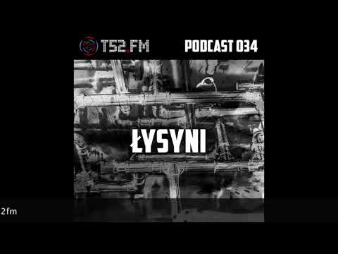 T52.FM PODCAST 034 - Łysyni