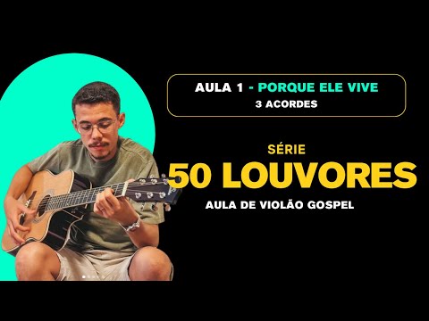50 Praise Songs on Guitar – From Zero to Altar - Because He Lives - 3 Chords | Episode 01