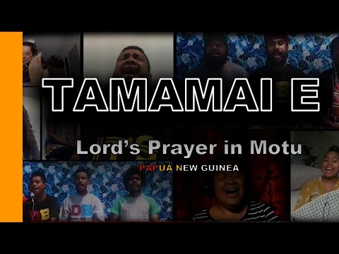Tamamai E (Lord's prayer in Motu)