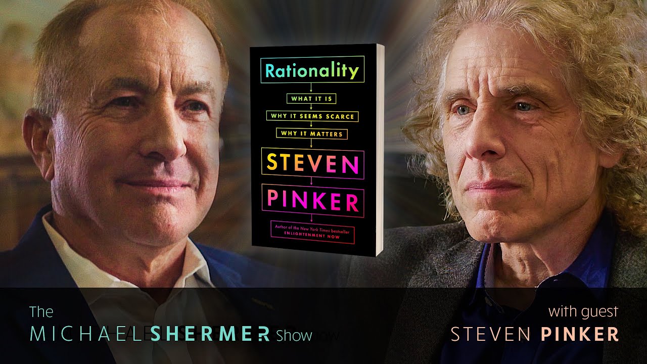 In-Person Convo with Steven Pinker on Rationality: What it is, Why it Seems Scarce, Why it Matters