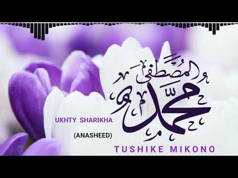 Ukhty Sharikha - Tushike Mikono (Anasheed)