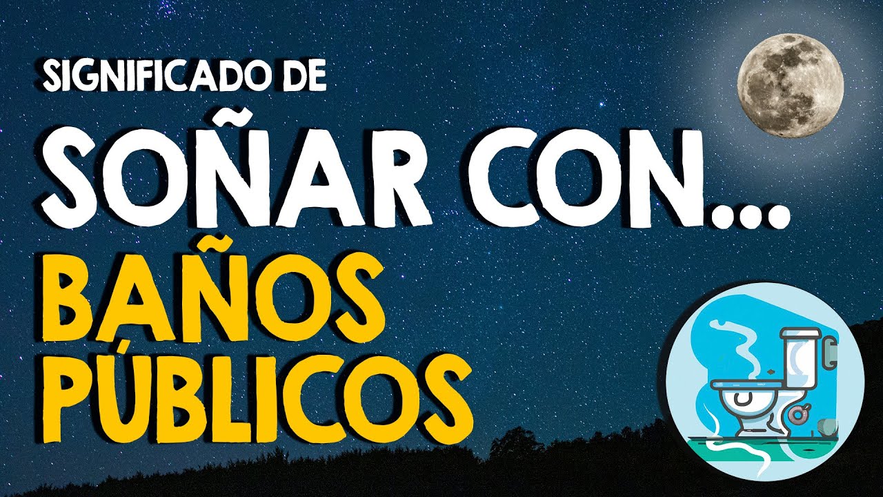 Watch Soñar con baños públicos: sucios, limpios, grandes o sin puerta 🚽 ¿Qué significa 🚽 Now Soñar con baños públicos: sucios, limpios, grandes o sin puerta 🚽 ¿Qué significa 🚽